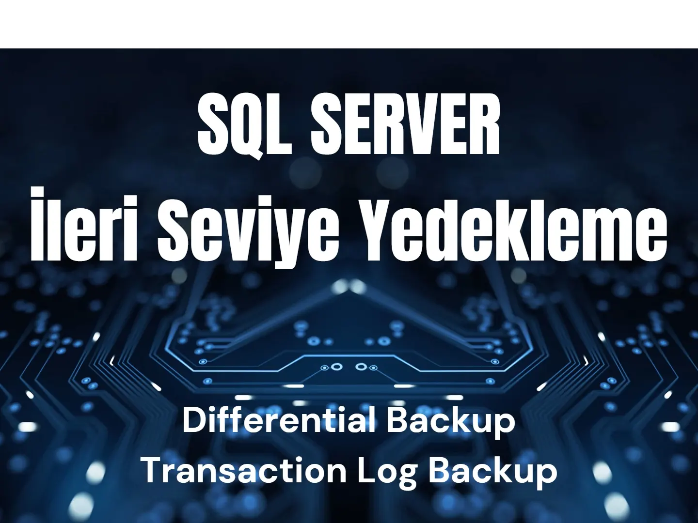 SQL Server Differential Backup ve Transaction Log Backup Nasıl Alınır? | T-SQL Demo