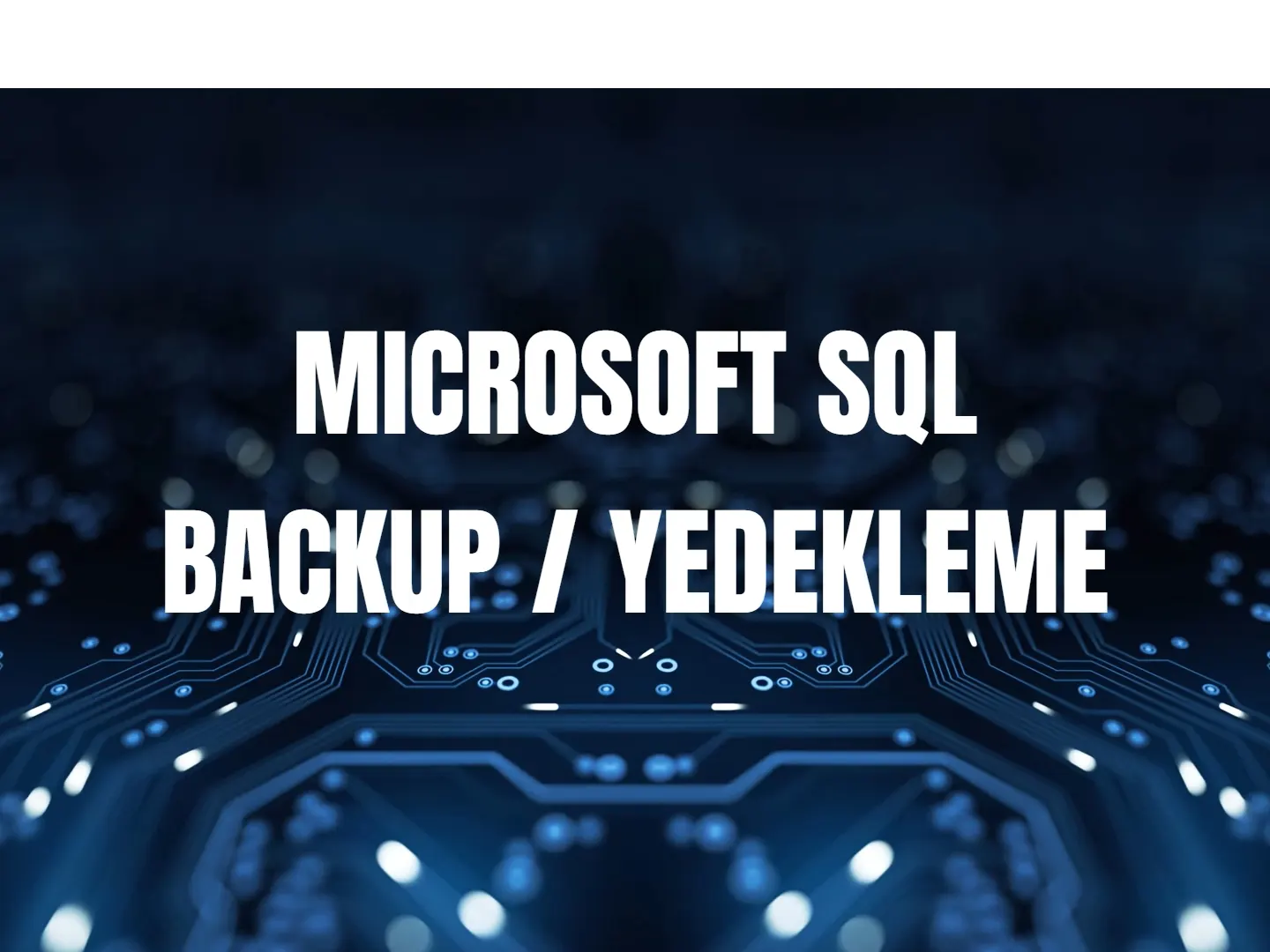 SQL Server Full Backup — Veritabanı Yedeği Alma (Uygulamalı Anlatım)